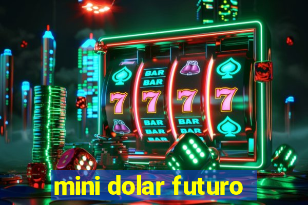 mini dolar futuro